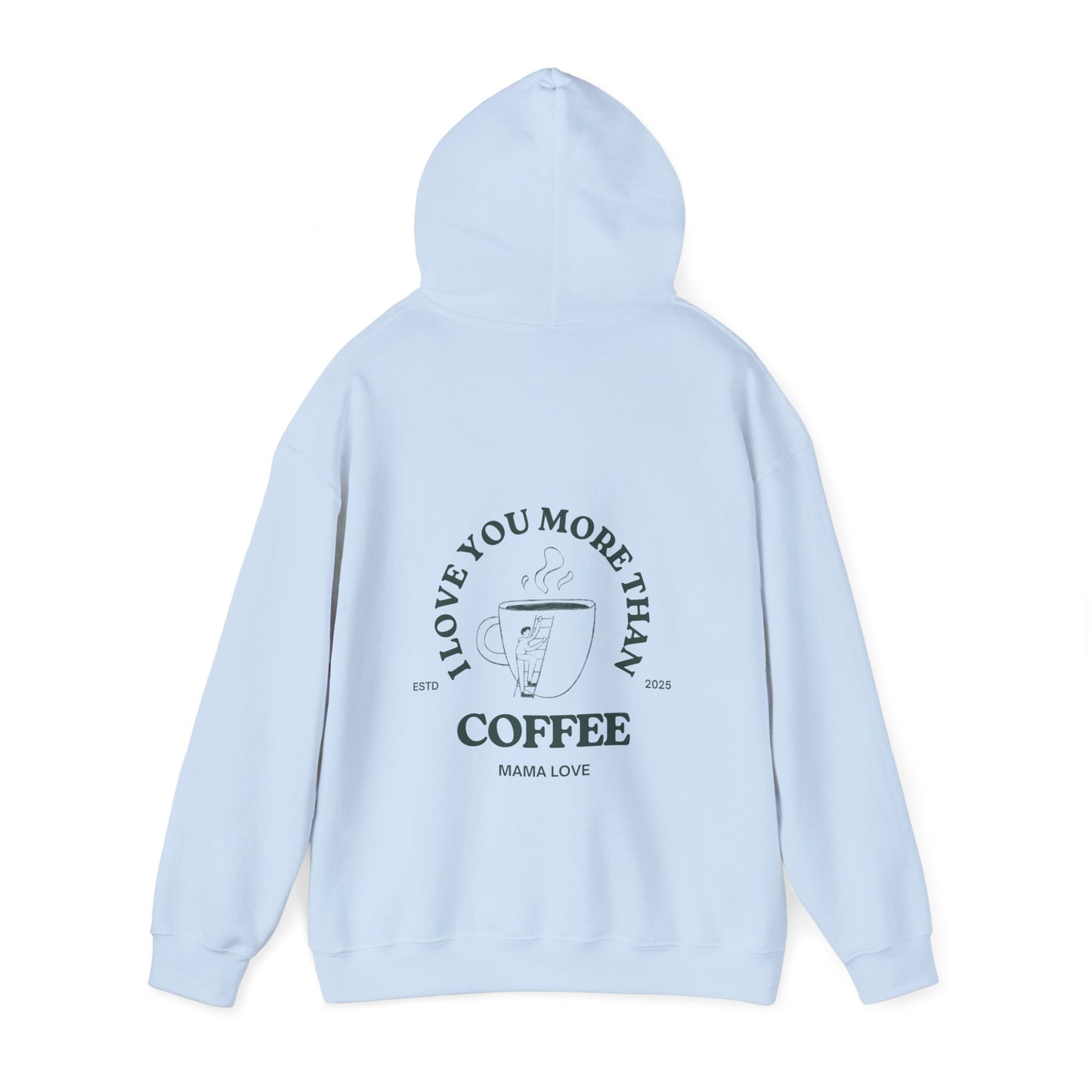 MOTHER I LOVE YOU MORE THAN COFFEE HOODIE
