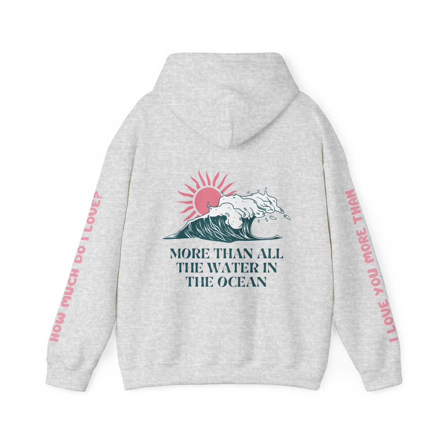 MOTHER HOODIE - I LOVE YOU MORE THAN ALL THE WATER IN THE OCEAN