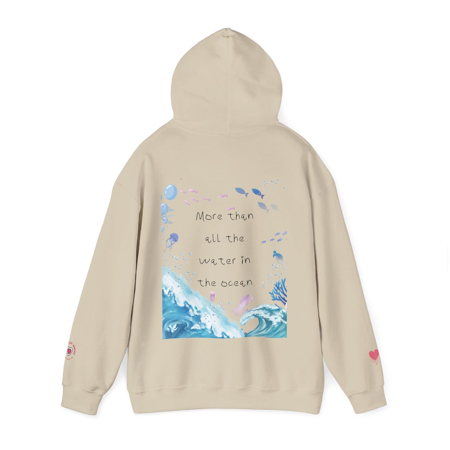 "MORE THAN ALL THE WATER IN THE OCEAN" Limited Edition Hoodie