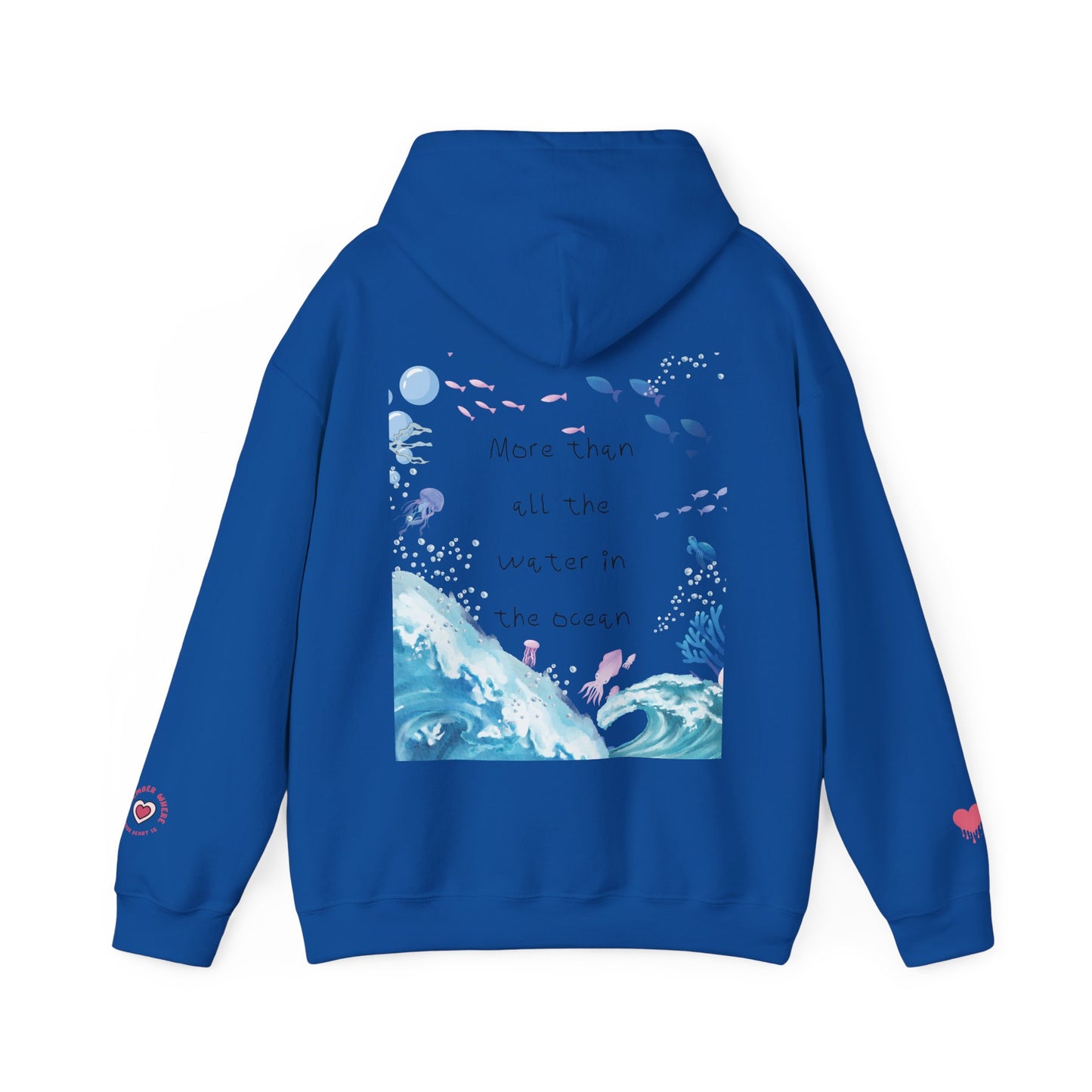 "MORE THAN ALL THE WATER IN THE OCEAN" Limited Edition Hoodie