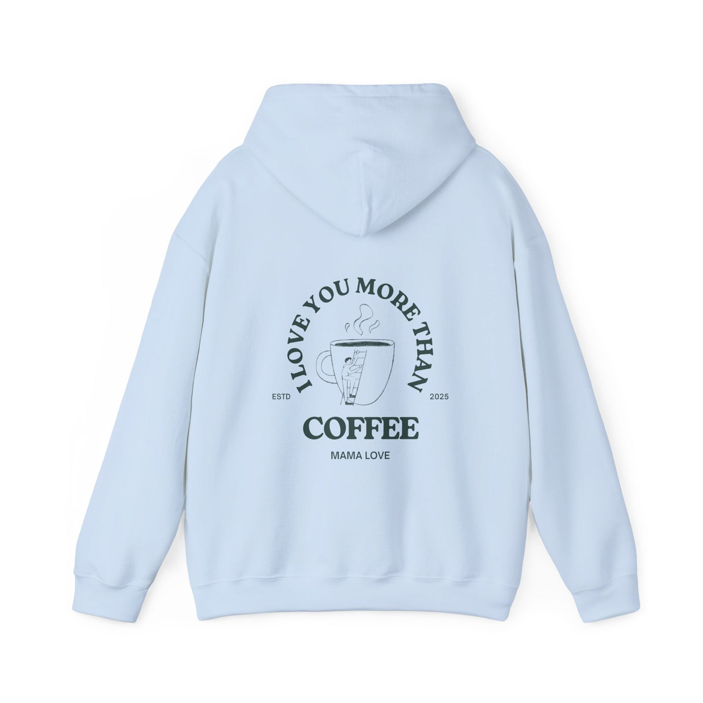 MOTHER I LOVE YOU MORE THAN COFFEE HOODIE