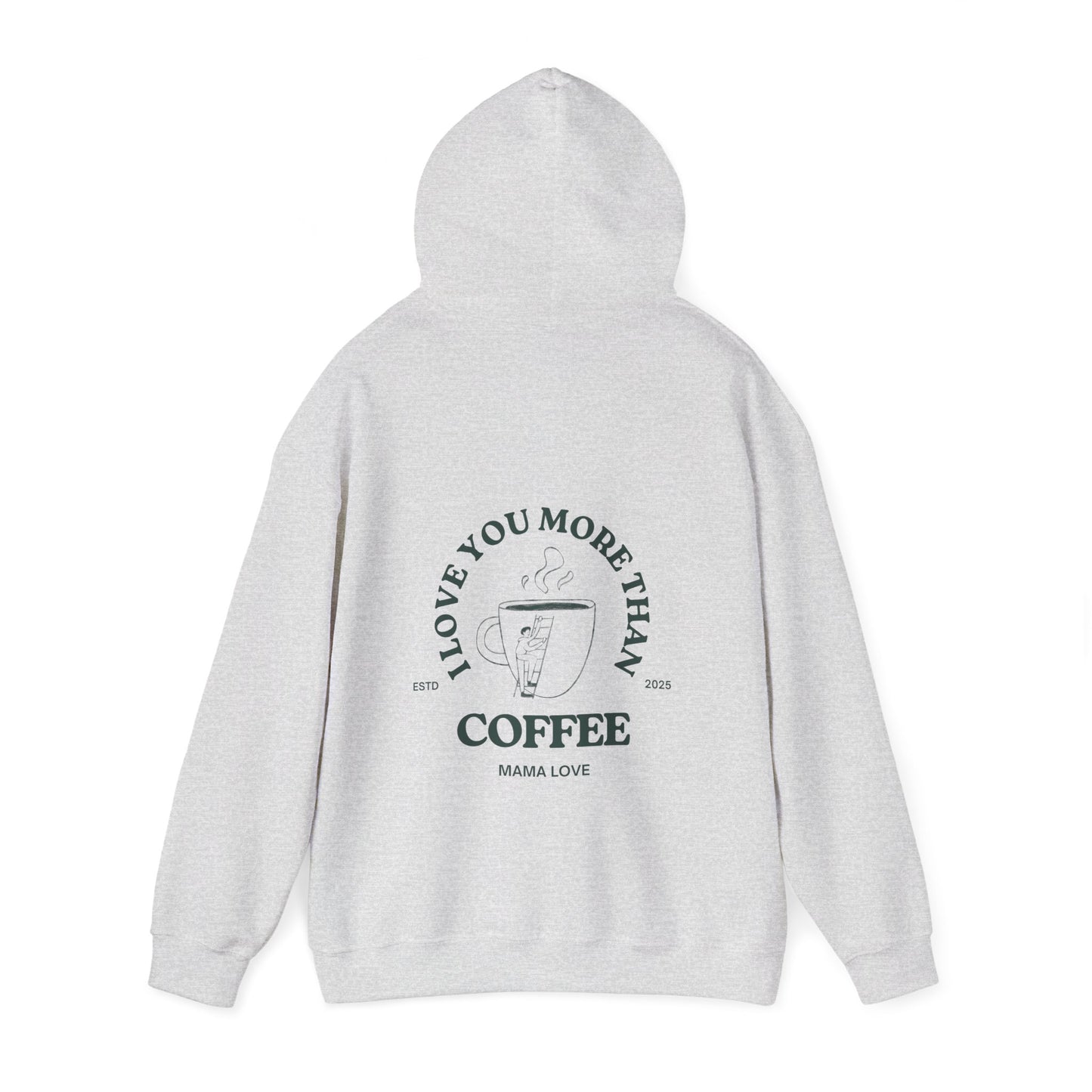 MOTHER I LOVE YOU MORE THAN COFFEE HOODIE