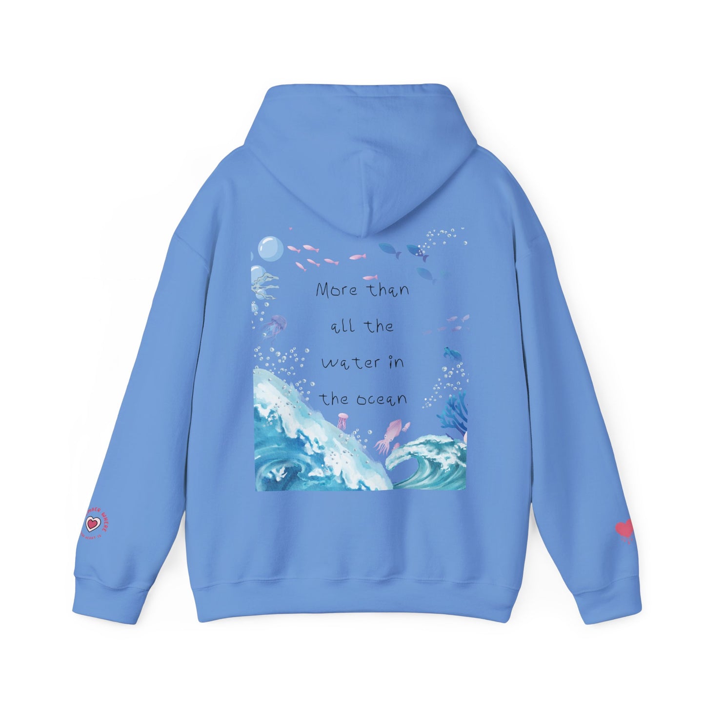 "MORE THAN ALL THE WATER IN THE OCEAN" Limited Edition Hoodie