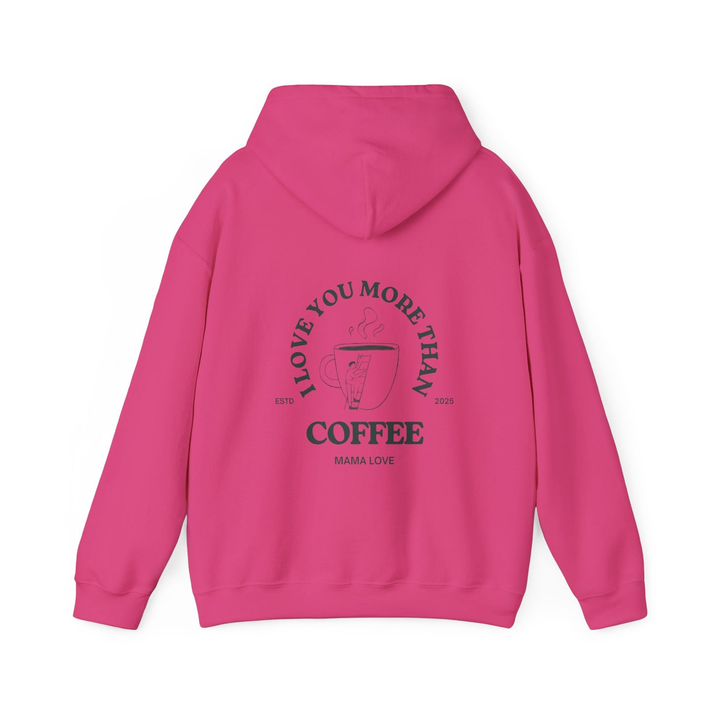 MOTHER I LOVE YOU MORE THAN COFFEE HOODIE