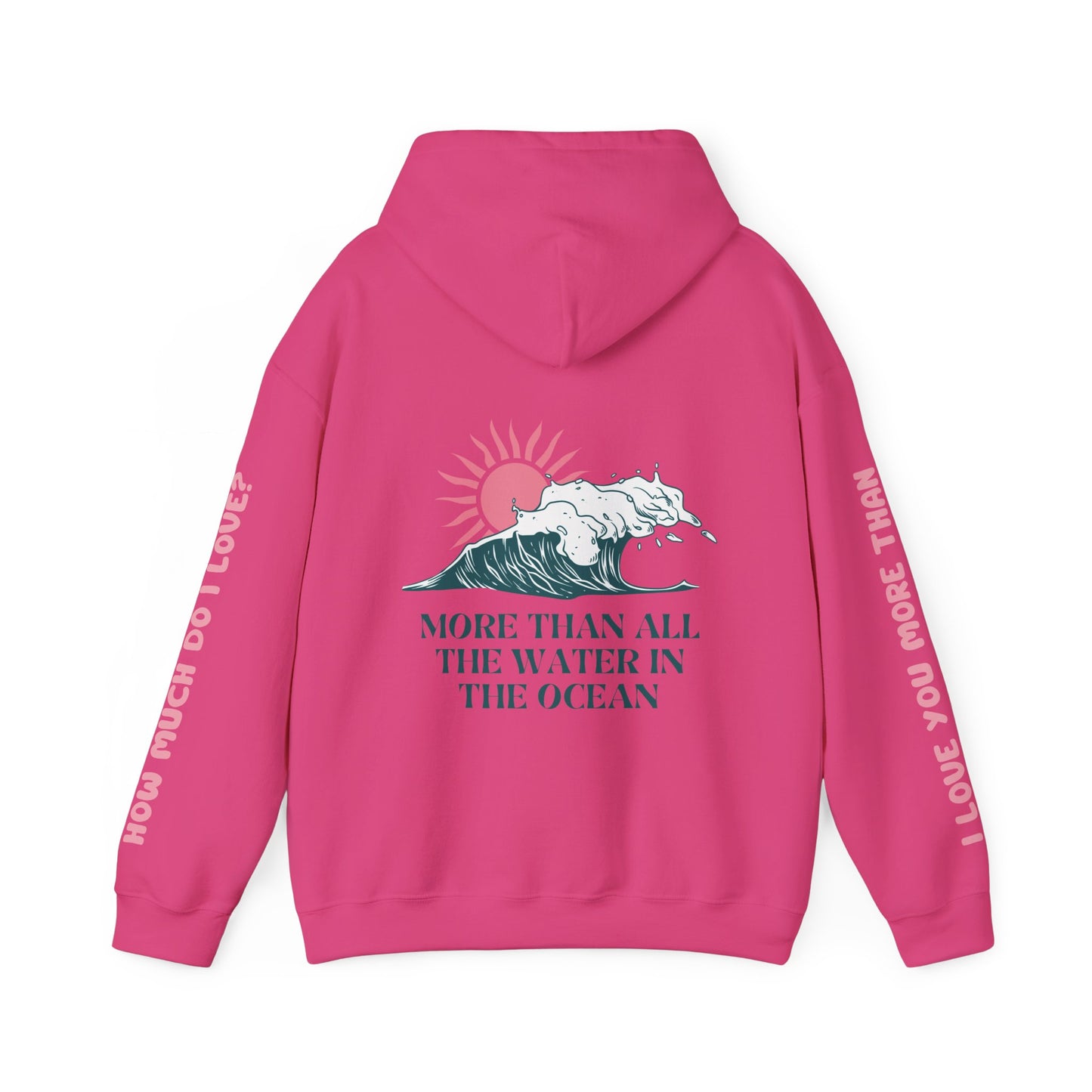 MOTHER HOODIE - I LOVE YOU MORE THAN ALL THE WATER IN THE OCEAN