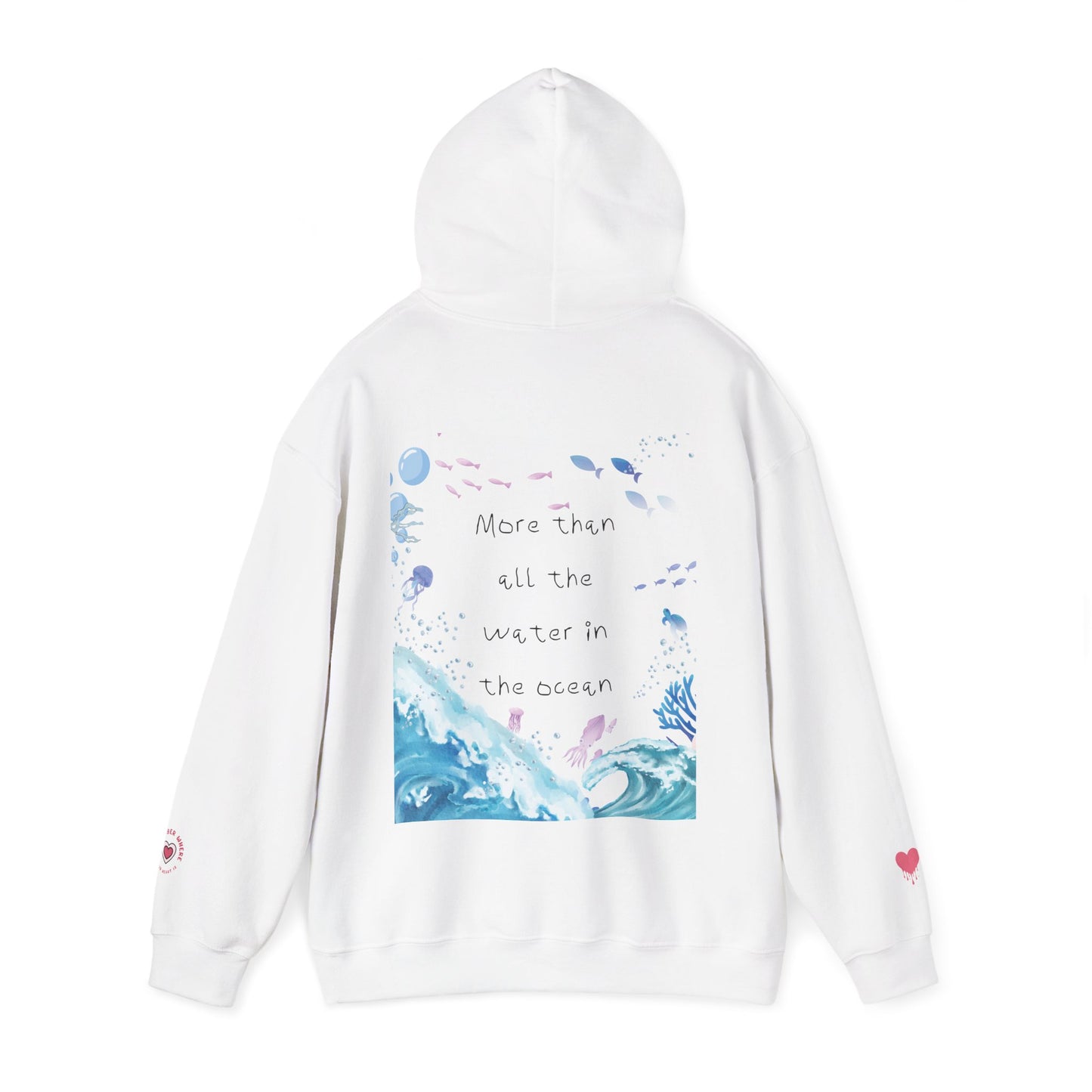 "MORE THAN ALL THE WATER IN THE OCEAN" Limited Edition Hoodie