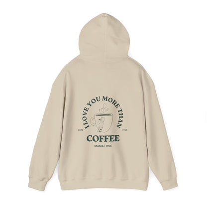 MOTHER I LOVE YOU MORE THAN COFFEE HOODIE