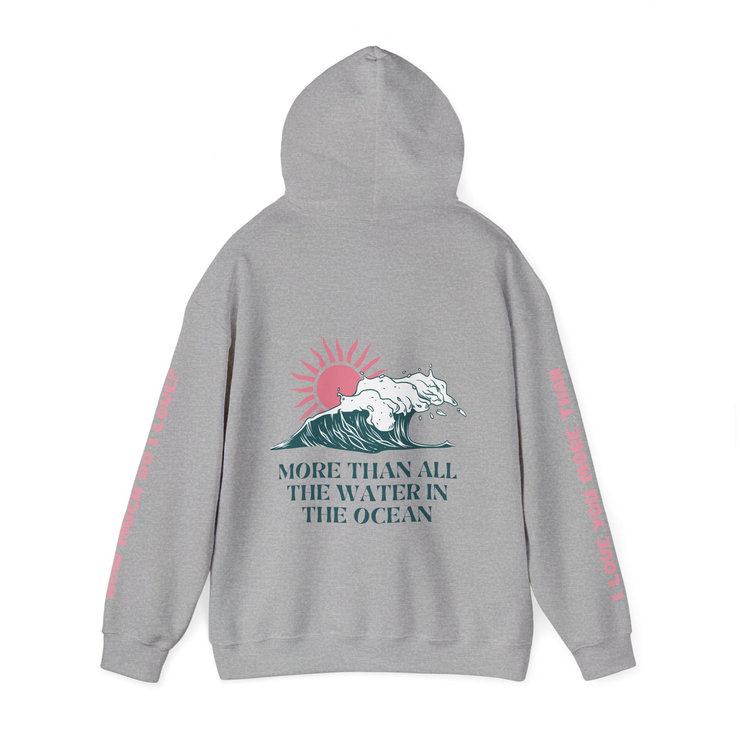MOTHER HOODIE -  I LOVE YOU MORE THAN ALL THE WATER IN THE OCEAN