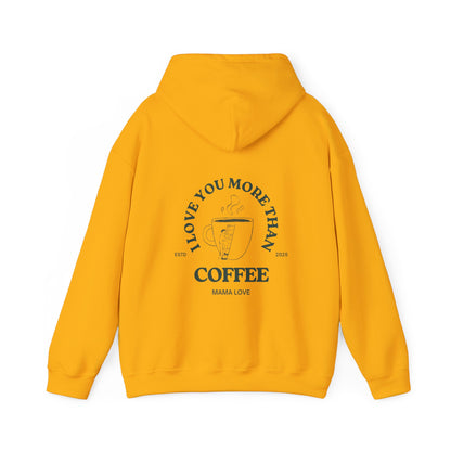 MOTHER I LOVE YOU MORE THAN COFFEE HOODIE