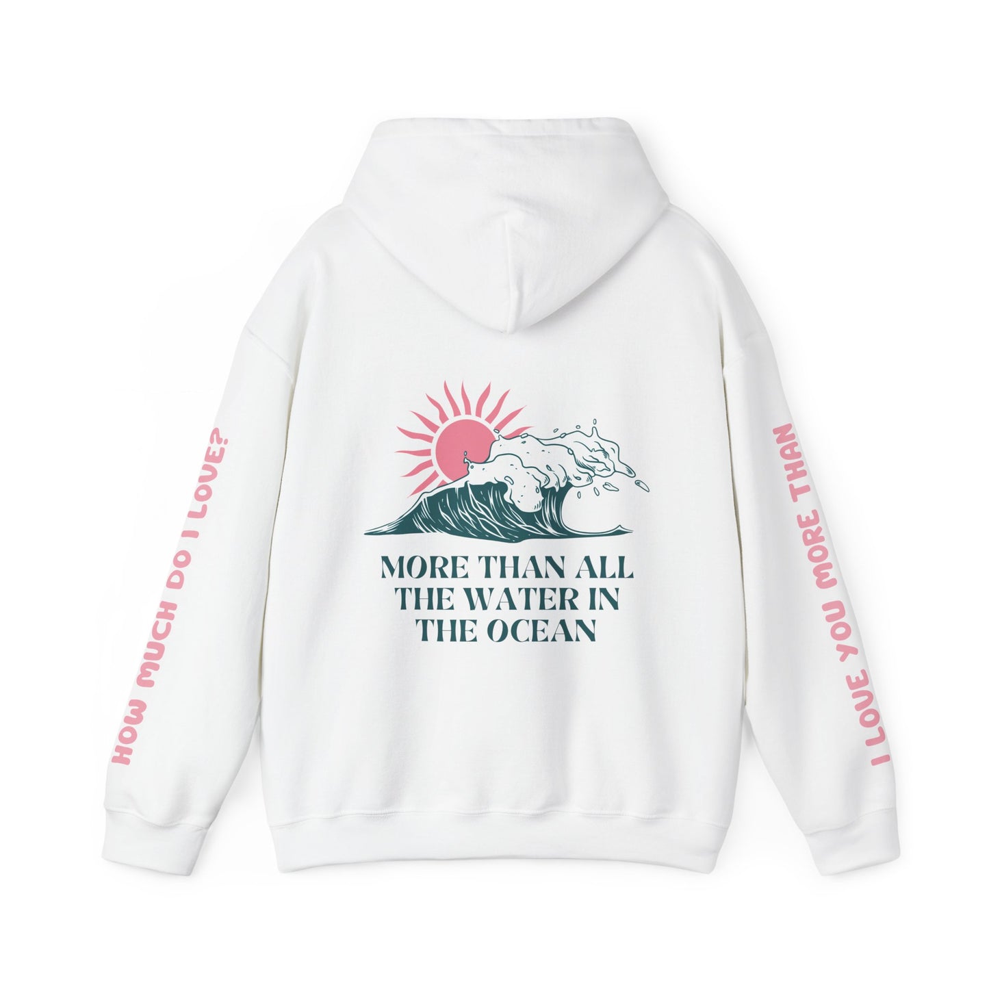 MOTHER HOODIE -  I LOVE YOU MORE THAN ALL THE WATER IN THE OCEAN