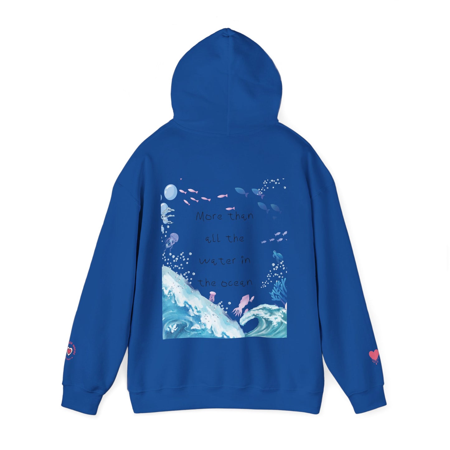 "MORE THAN ALL THE WATER IN THE OCEAN" Limited Edition Hoodie