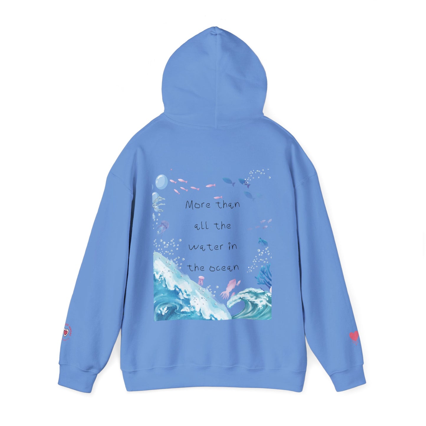 "MORE THAN ALL THE WATER IN THE OCEAN" Limited Edition Hoodie