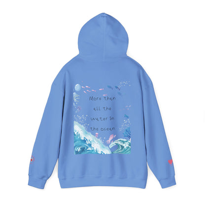 "MORE THAN ALL THE WATER IN THE OCEAN" Limited Edition Hoodie