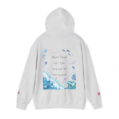 "MORE THAN ALL THE WATER IN THE OCEAN" Limited Edition Hoodie