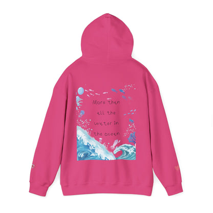 "MORE THAN ALL THE WATER IN THE OCEAN" Limited Edition Hoodie