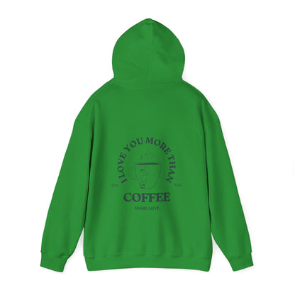MOTHER I LOVE YOU MORE THAN COFFEE HOODIE