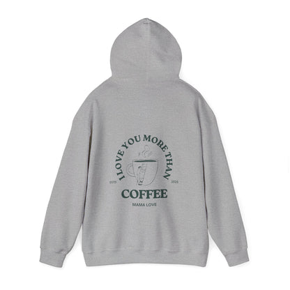 MOTHER I LOVE YOU MORE THAN COFFEE HOODIE