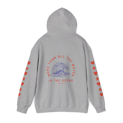 MORE THAN ALL THE WATER IN THE OCEAN HOODIE VII
