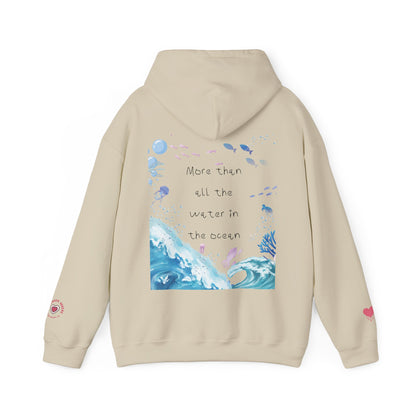 "MORE THAN ALL THE WATER IN THE OCEAN" Limited Edition Hoodie