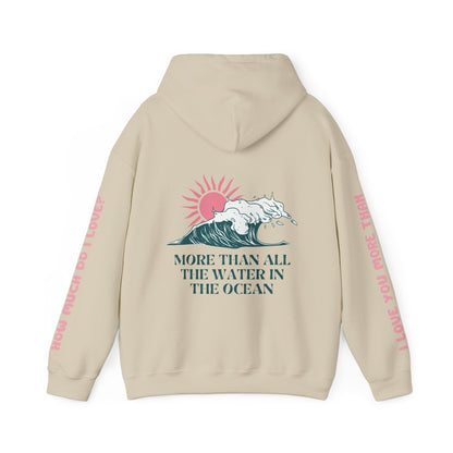 MOTHER HOODIE -  I LOVE YOU MORE THAN ALL THE WATER IN THE OCEAN