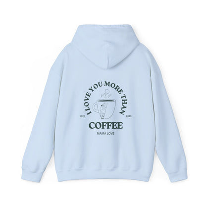 MOTHER I LOVE YOU MORE THAN COFFEE HOODIE