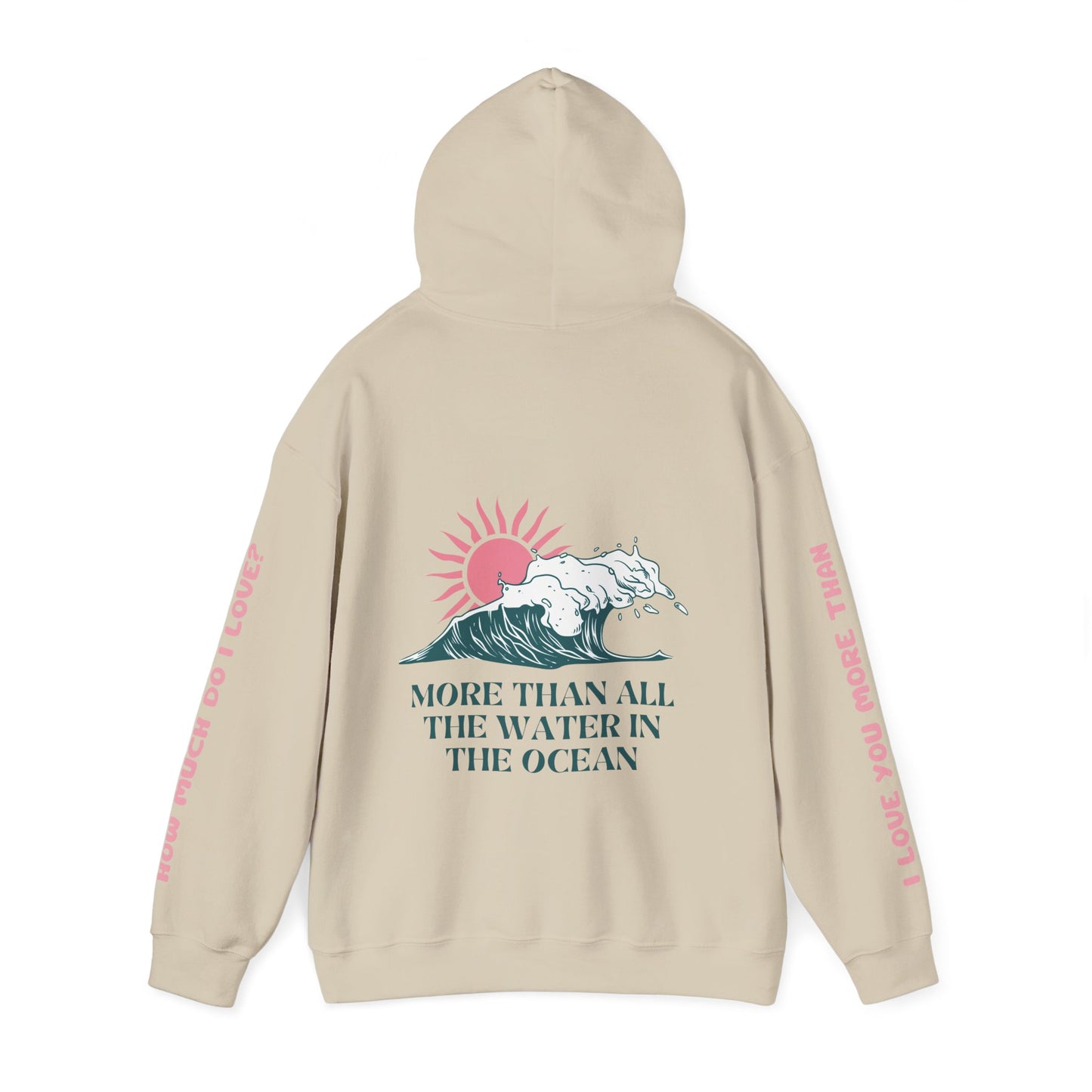 MOTHER HOODIE -  I LOVE YOU MORE THAN ALL THE WATER IN THE OCEAN