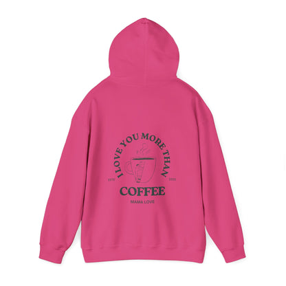 MOTHER I LOVE YOU MORE THAN COFFEE HOODIE
