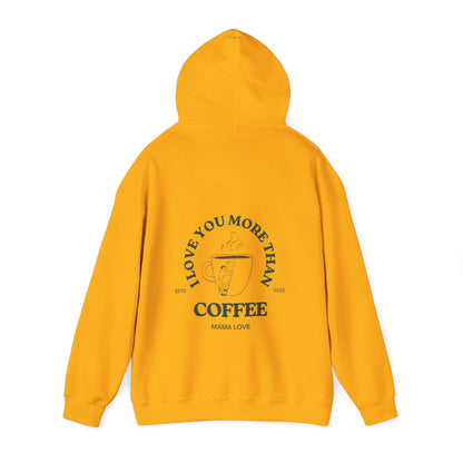 MOTHER I LOVE YOU MORE THAN COFFEE HOODIE