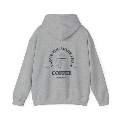 MOTHER I LOVE YOU MORE THAN COFFEE HOODIE