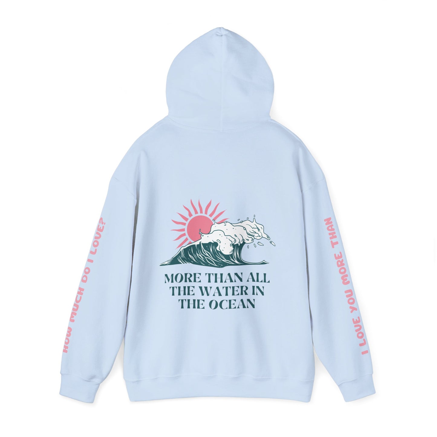 MOTHER HOODIE -  I LOVE YOU MORE THAN ALL THE WATER IN THE OCEAN