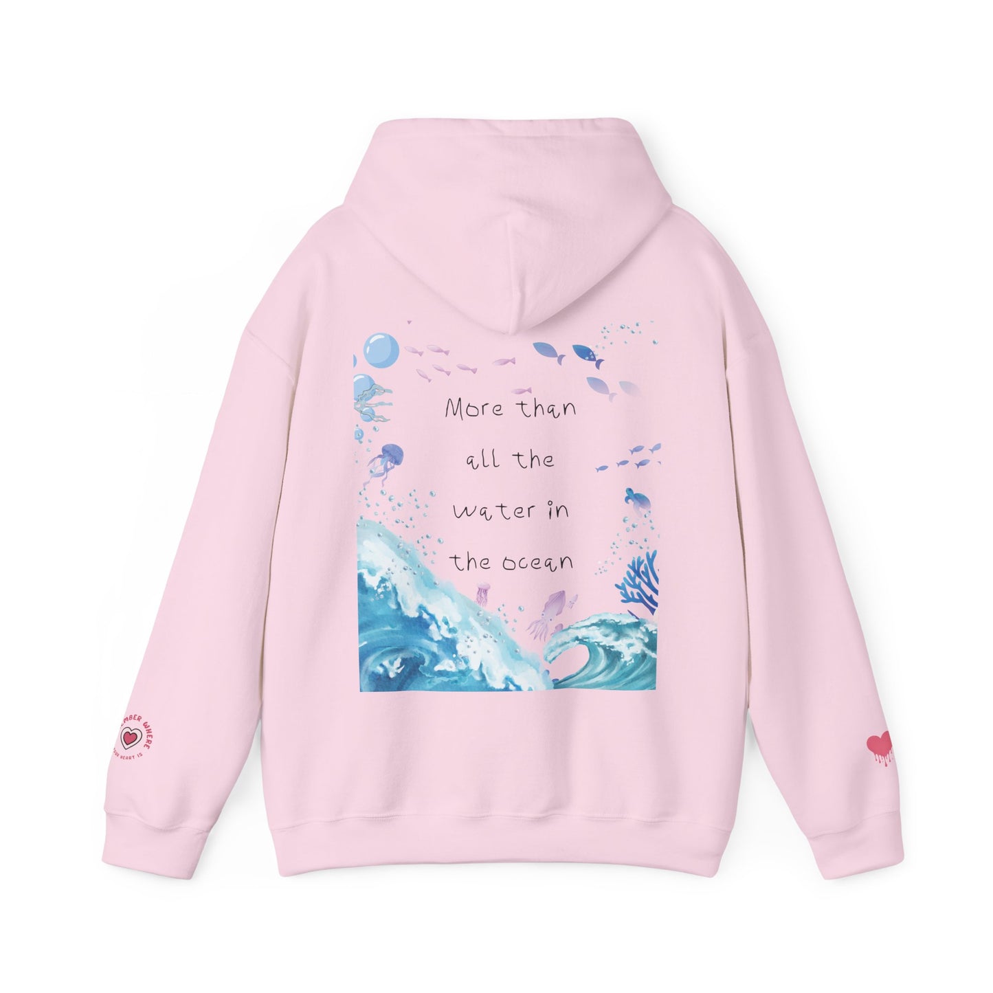 "MORE THAN ALL THE WATER IN THE OCEAN" Limited Edition Hoodie