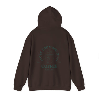 MOTHER I LOVE YOU MORE THAN COFFEE HOODIE