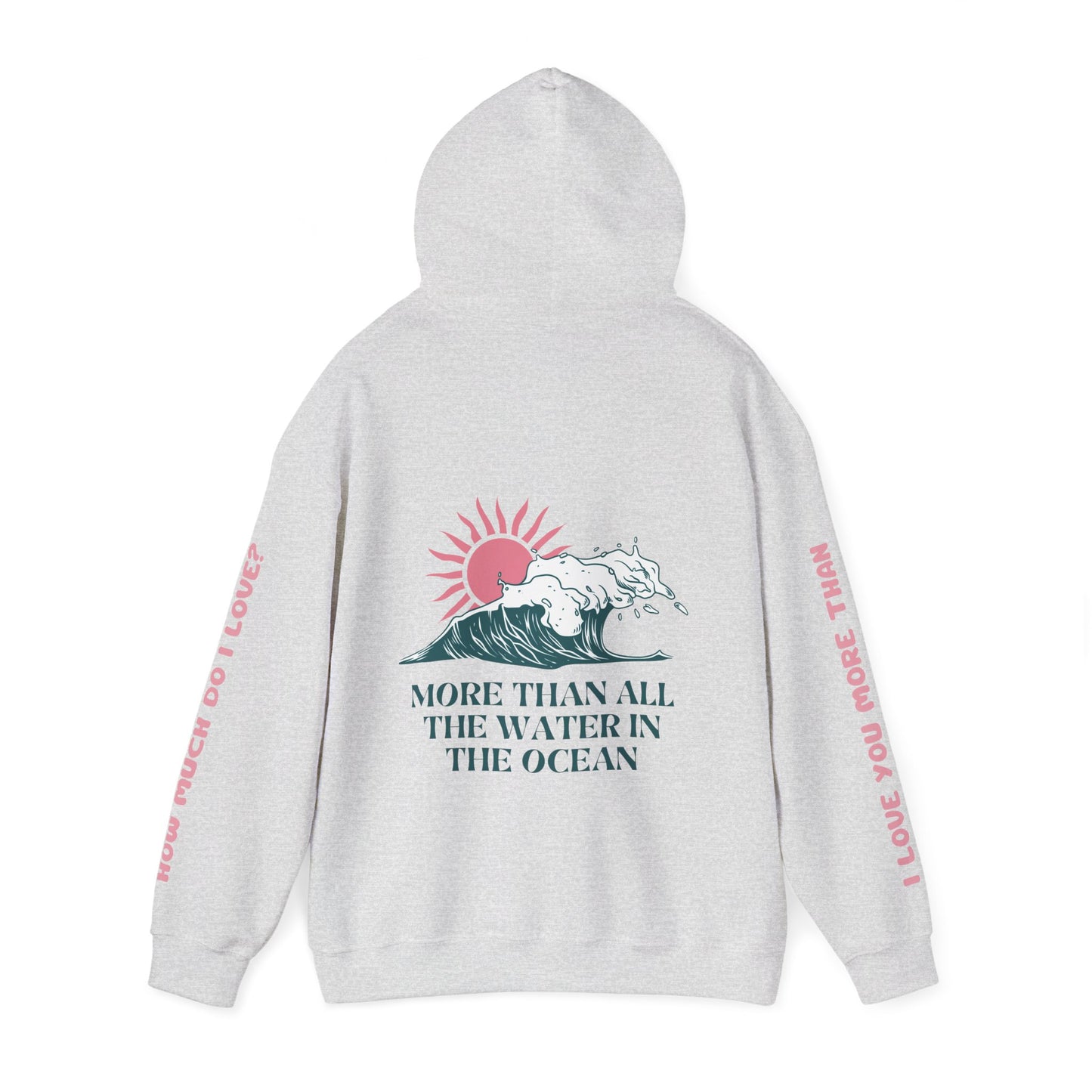 MOTHER HOODIE -  I LOVE YOU MORE THAN ALL THE WATER IN THE OCEAN