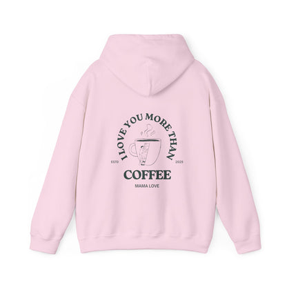 MOTHER I LOVE YOU MORE THAN COFFEE HOODIE