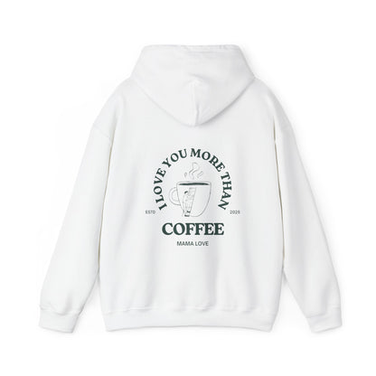 MOTHER I LOVE YOU MORE THAN COFFEE HOODIE