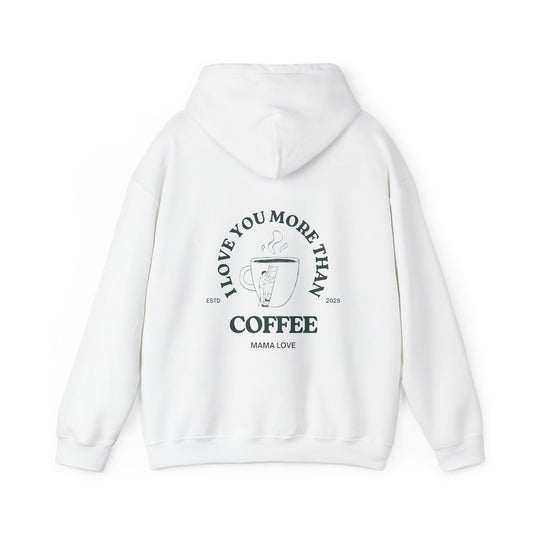 MOTHER I LOVE YOU MORE THAN COFFEE HOODIE