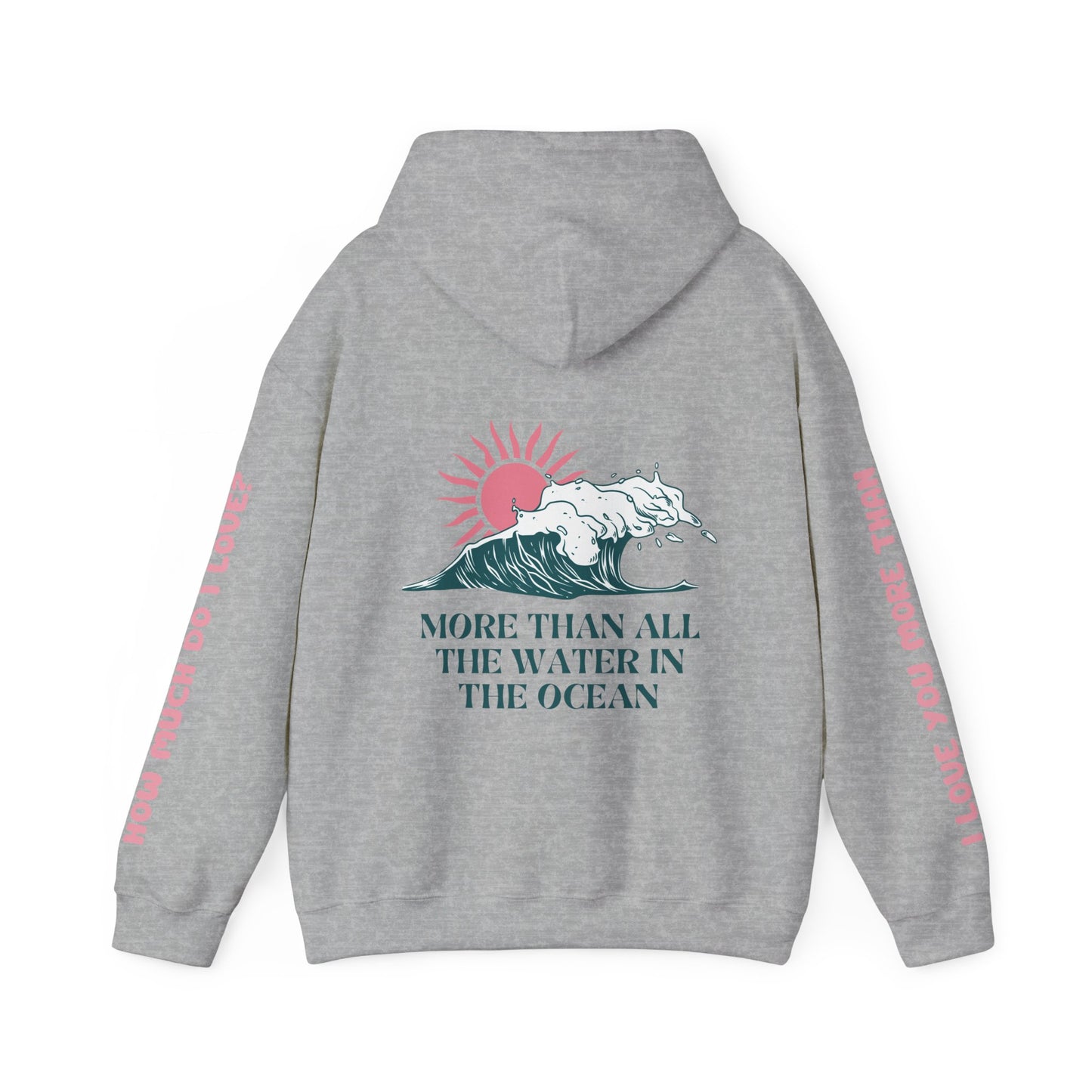 MOTHER HOODIE -  I LOVE YOU MORE THAN ALL THE WATER IN THE OCEAN