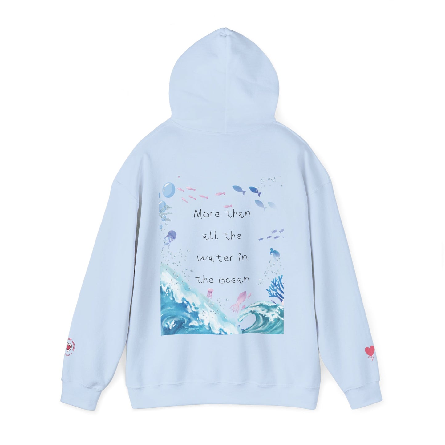 "MORE THAN ALL THE WATER IN THE OCEAN" Limited Edition Hoodie